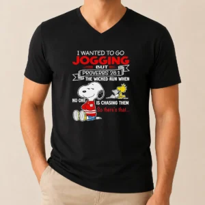 Awesome Premium Snoopy IWanted To Go Jogging But Proverbs 28 1 The Wicked Run When No One Is Chasing Them So There'S That V-Neck Shirt