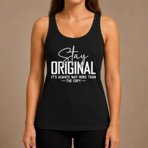 Nice Official Stay Original It'S Always Way More Than The Copy Tank Top