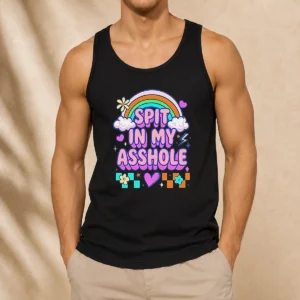 Funny Spit In My Asshole Tank Top