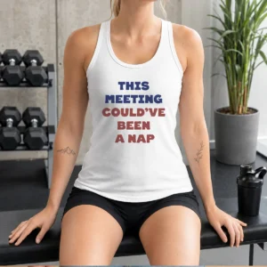 Top This Meeting Could'Ve Been A Nap Office Tank Top