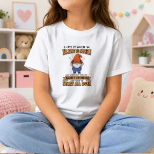 Awesome I Hate It When I Am Talking To Myself And Have To Start All Ove Kids T Shirt in bright colors, short sleeve cotton tee for children