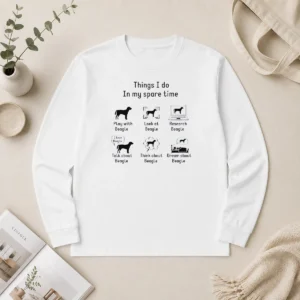 Awesome Things I Do In My Spare Time Play With Beagle Look At Beagle Research Beagle Long Sleeve Shirt
