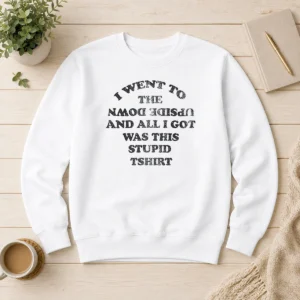 Awesome Nice I Went To The Upside Down And All I Got Was This Stupid Sweater