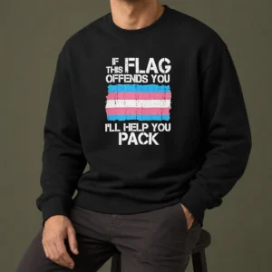 Good Transgender Pride Flag If This Flag Offends You I Will Help You Pack Sweater