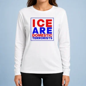 Pretty ICE Are Domestic Terrorists Long Sleeve Shirt in black with bold white text on front