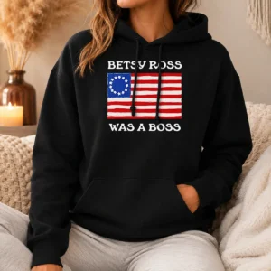 Pretty Hot Betsy Ross Was A Boss Revolutionary War Flag Hoodie
