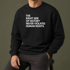 Top Good The Right Side Of History Never Violates Human Rights Sweater