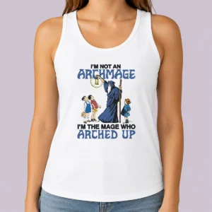 Pretty I'M Not An Archmage Im The Mage WHO Arched Up Tank Top