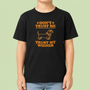Pretty Dachshund Don'T Trust Me Trust My Wiener Kids T-Shirt