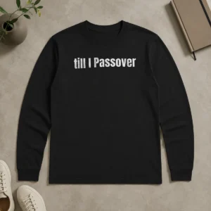 Original Awesome She Shabbat On My Shalom Till I Passover long sleeve shirt in white with bold text design