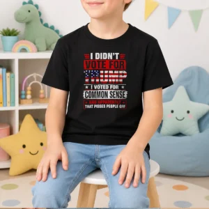 Premium I Didn'T Vote For Trump I Voted For Common Sense And Apparently That Pisses People Off Kids T-Shirt