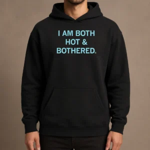 Premium Pretty I Am Both Hot And Bothered Hoodie