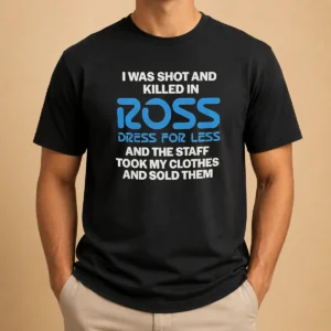 Nice Good I Was Shot And Killed In Ross Dress For Less And The Staff Took My Clothes And Sold Them