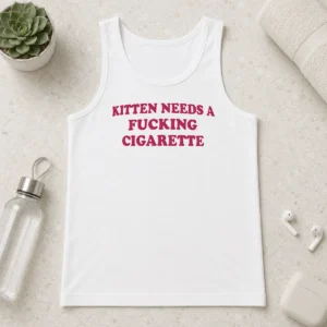 Official Funny Embroidered Novelty Apparel Kitten Needs A Fucking Cigarette Tank Top