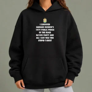 Premium I Survived Saddam Hussein'S 1979 Public Purge Of The Iraqi Ba'Ath Party Hoodie front view in black