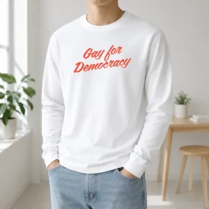 Awesome Gay For Democracy Long Sleeve Shirt in white, featuring bold colorful text on front