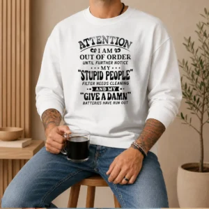 Pretty Attention I Am Out Of Order Until Further Notice My Stupid People Filter Sweater