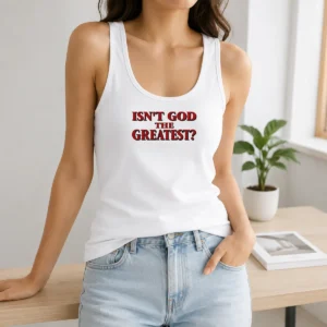 Top Isn'T God The Greatest Faith Religious Message Screen Print Tank Top