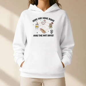 Nice Here For Home Runs And The Hot Dogs San Francisco Giants Hoodie
