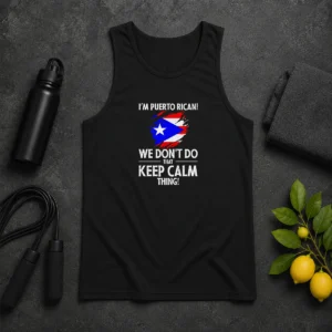 Pretty Puerto Rican I Am Puerto Rican We Do Not Do That Keep Calm Thing Tank Top