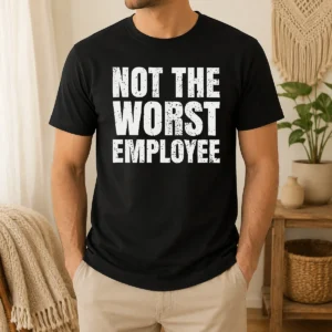 Hot Not The Worst Employee Work