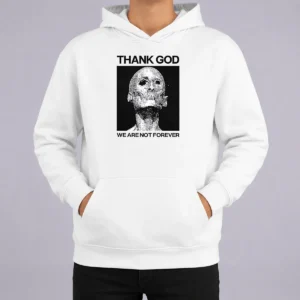 Premium Thank God We Are Not Forever Skull Art Memento Mori Hoodie