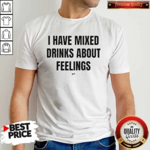 Hot I Have Mixed Drinks About Feelings