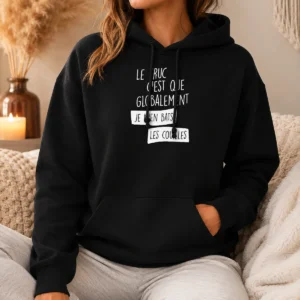 Nice Le Truc C'Est Que Globalement Je M'En Bats Les Couilles Hoodie