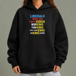 Awesome Liberals Hate All Kinds Of Kings Working Thin King Fact Checking Making Sense hoodie in black with front pouch pocket and drawstring hood