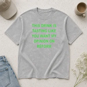 Perfect This Drink Tastes Like Opinion On Reform Washed T-Shirt