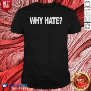Awesome Why Hate shirt optimized for comfort and fit, featuring a classic crew neck and short sleeves