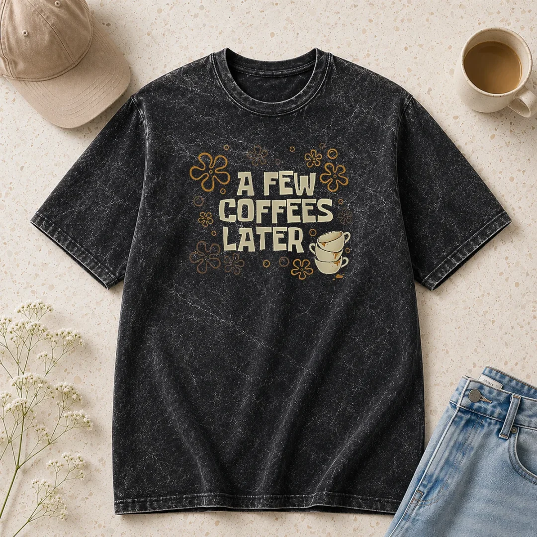 awesome-a-few-coffees-later-washed-t-shirt Awesome A Few Coffees Later Washed T Shirt in soft cotton with a vintage washed finish