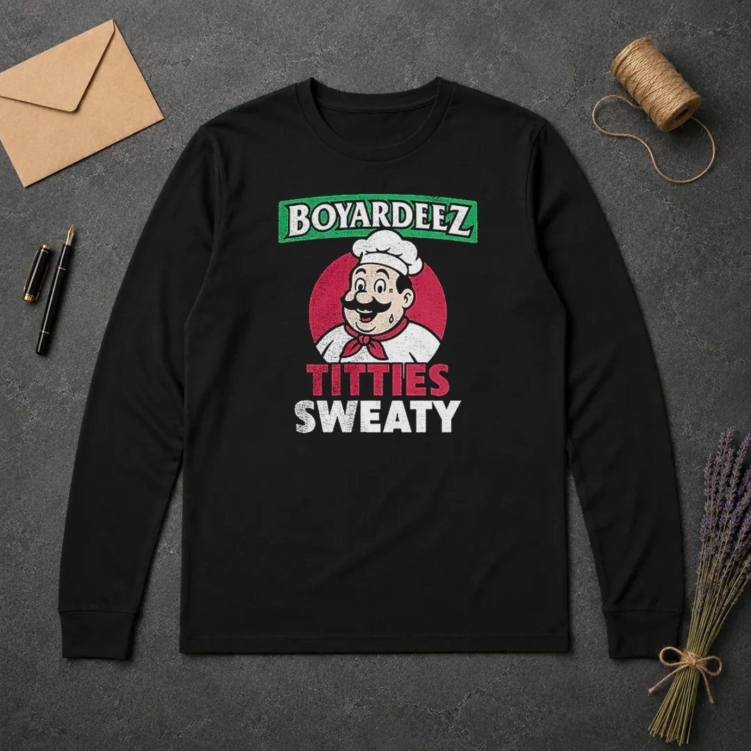 Awesome Boyardeez Titties Sweaty Long Sleeve Shirt Awesome Boyardeez Titties Sweaty Long Sleeve Shirt