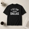 Awesome Dallas Cowboys Football Fans Y All Can Kiss My Dallas