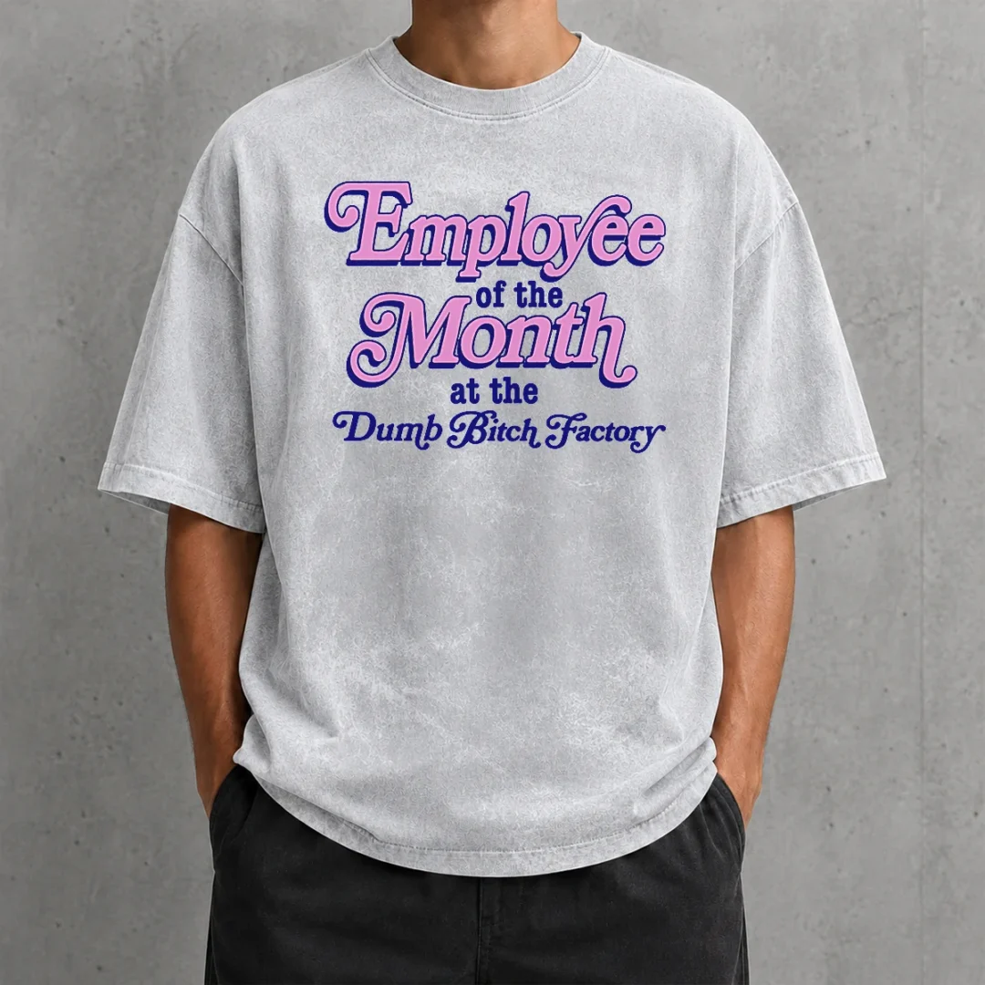 awesome-employee-of-the-month-at-the-dumb-bitch-factory-washed-t-shirt Awesome Employee Of The Month At The Dumb Bitch Factory Washed T-Shirt