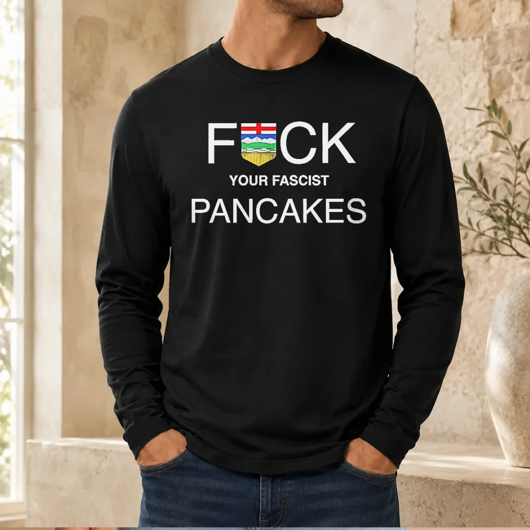 awesome-fck-your-fascist-pancakes-alberta-flag-long-sleeve-shirt-2 Awesome Fck Your Fascist Pancakes Alberta Flag Long Sleeve Shirt showing bold graphic on front