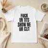 Awesome Fuck Ur Tits Show Me Ur Clit Humor Text