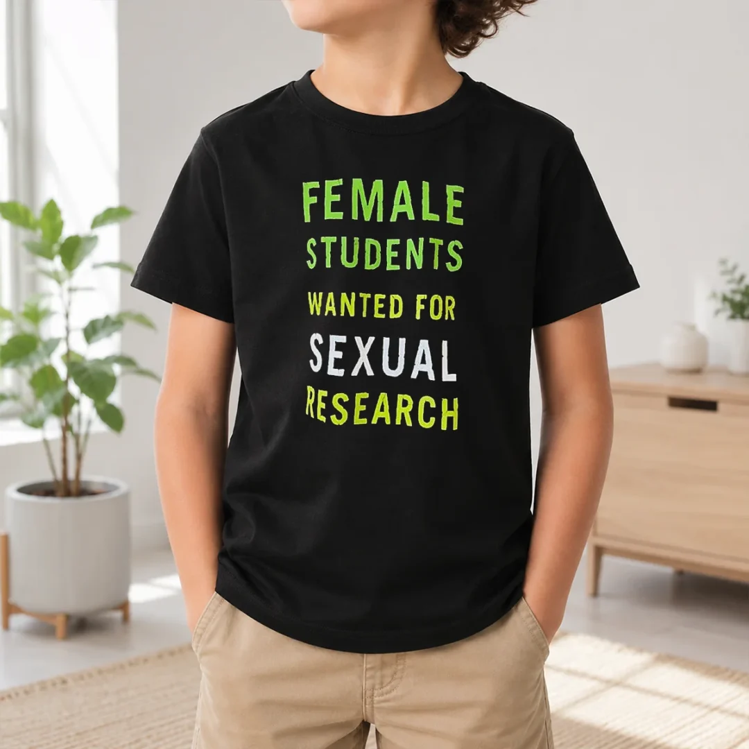 Awesome Funny Female Students Wanted For Sexual Research Kids T Shirt Awesome Funny Female Students Wanted For Sexual Research Kids T-Shirt