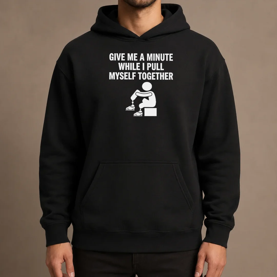 awesome-give-me-a-minute-while-i-pull-myself-together-hoodie Awesome Give Me A Minute While I Pull Myself Together Hoodie