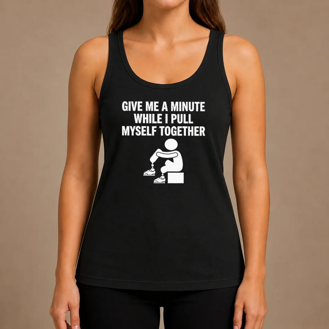 awesome-give-me-a-minute-while-i-pull-myself-together-tank-top Awesome Give Me A Minute While I Pull Myself Together Tank Top