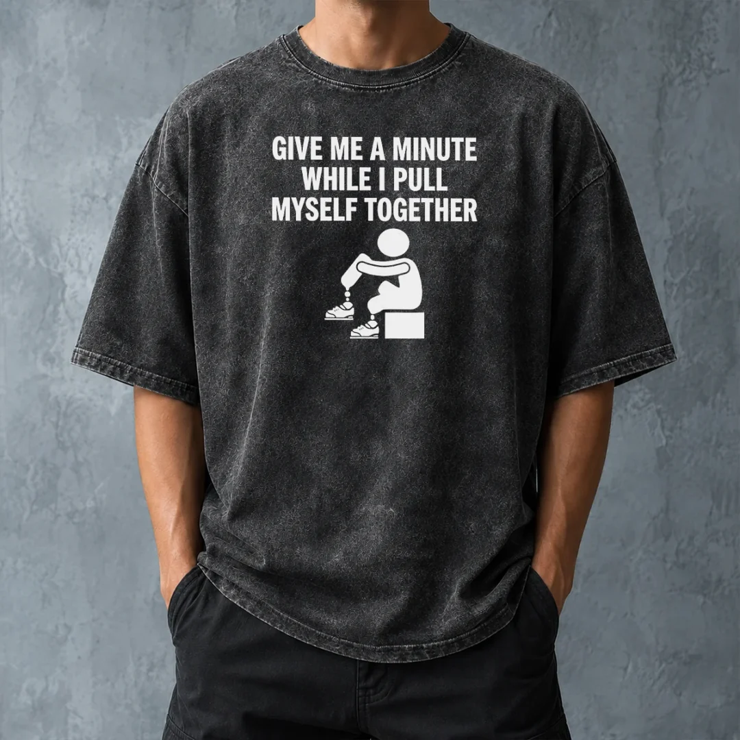 awesome-give-me-a-minute-while-i-pull-myself-together-washed-t-shirt-washed-tshirt Awesome Give Me A Minute While I Pull Myself Together Washed T-Shirt