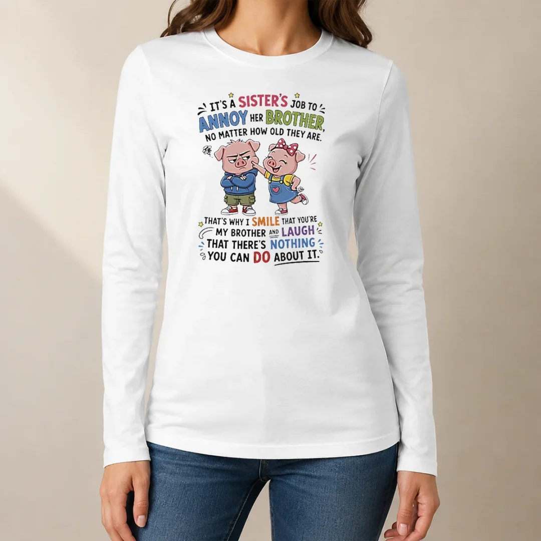 awesome-good-sister-s-job-to-annoy-her-brother-no-matter-how-old-cartoon-pigs-long-sleeve-shirt Awesome Good Sister'S Job To Annoy Her Brother No Matter How Old Cartoon Pigs long sleeve shirt in white with colorful pig illustrations