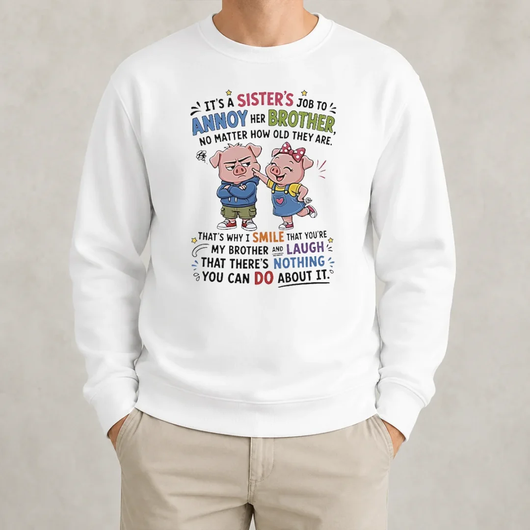 awesome-good-sister-s-job-to-annoy-her-brother-no-matter-how-old-cartoon-pigs-sweater Awesome Good Sister'S Job To Annoy Her Brother No Matter How Old Cartoon Pigs Sweater