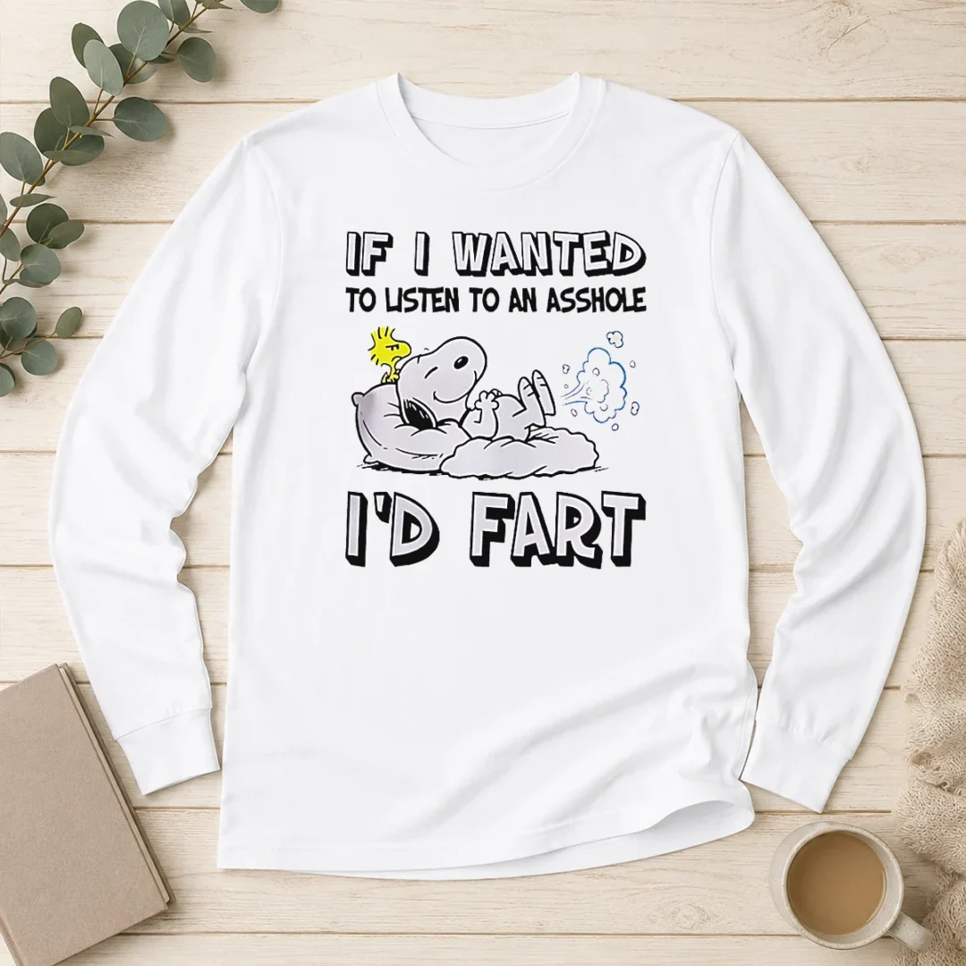 awesome-happy-snoopy-if-i-wanted-to-listen-to-an-asshole-i-d-fart-long-sleeve-shirt Awesome Happy Snoopy If I Wanted To Listen To An Asshole I'D Fart Long Sleeve Shirt