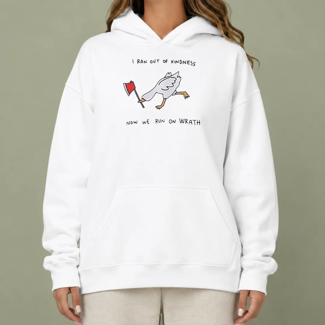awesome-hot-i-ran-out-of-kindness-now-we-run-on-wrath-goose-hoodie Awesome Hot I Ran Out Of Kindness Now We Run On Wrath Goose Hoodie