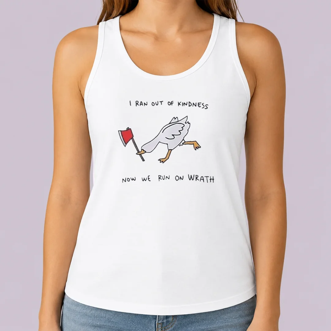 awesome-hot-i-ran-out-of-kindness-now-we-run-on-wrath-goose-tank-top Awesome Hot I Ran Out Of Kindness Now We Run On Wrath Goose graphic on a sleeveless tank top in black