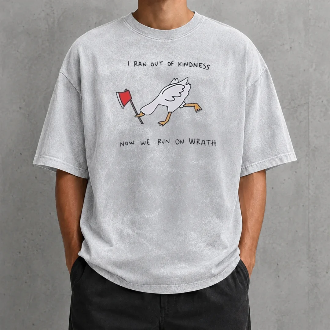 awesome-hot-i-ran-out-of-kindness-now-we-run-on-wrath-goose-washed-t-shirt Awesome Hot I Ran Out Of Kindness Now We Run On Wrath Goose Washed T-Shirt
