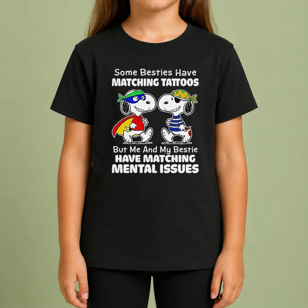Awesome Hot Snoopy Some Besties Have Matching Tattoos But Me And My Bestie Have Matching Mental Issues Kids T Shirt Awesome Hot Snoopy Some Besties Have Matching Tattoos But Me And My Bestie Have Matching Mental Issues Kids T-Shirt