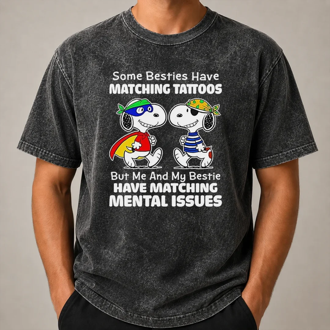 Awesome Hot Snoopy Some Besties Have Matching Tattoos But Me And My Bestie Have Matching Mental Issues Washed T Shirt Awesome Hot Snoopy Some Besties Have Matching Tattoos But Me And My Bestie Have Matching Mental Issues graphic on a washed t shirt