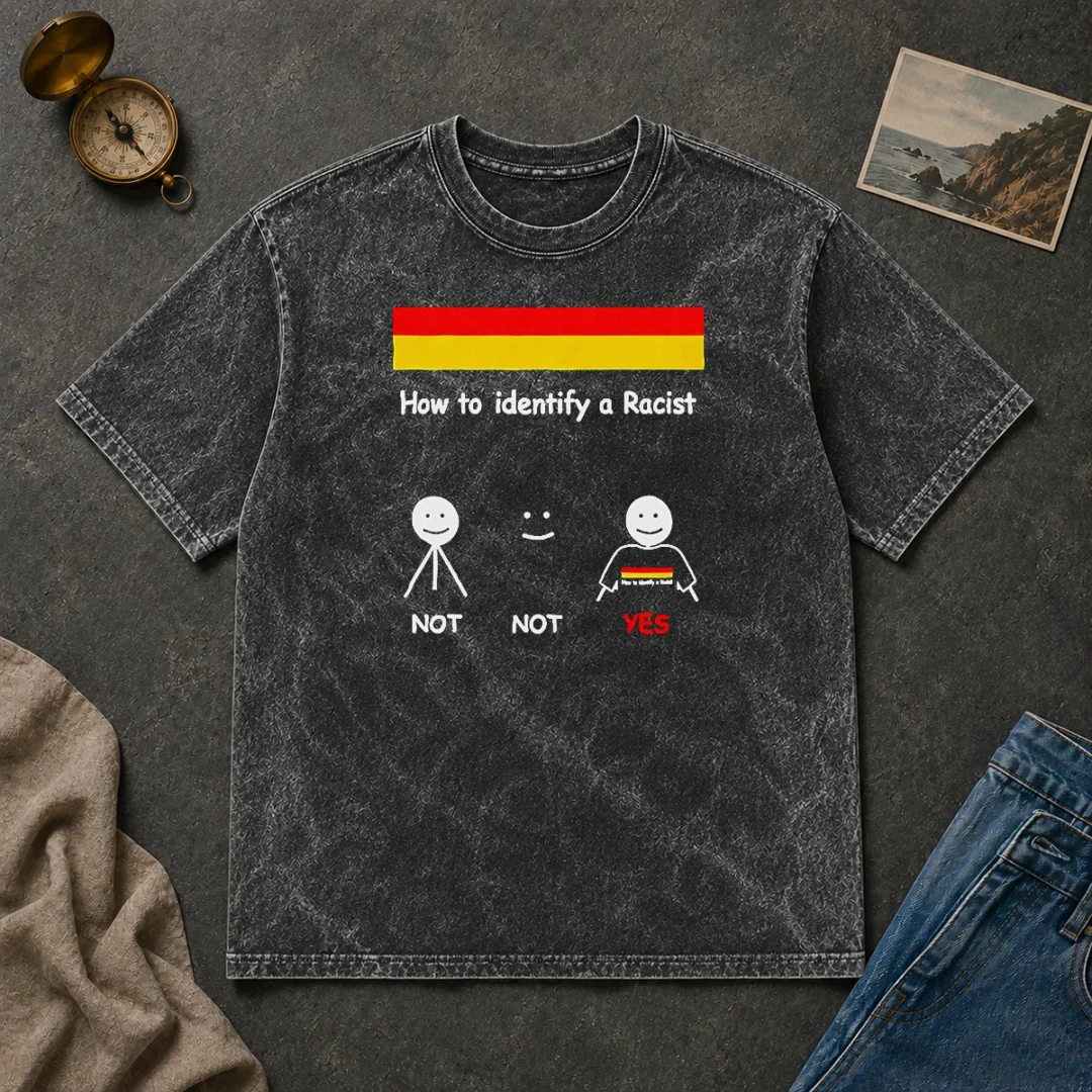 Awesome How To Identify A Racist Washed T Shirt Awesome How To Identify A Racist Washed T-Shirt
